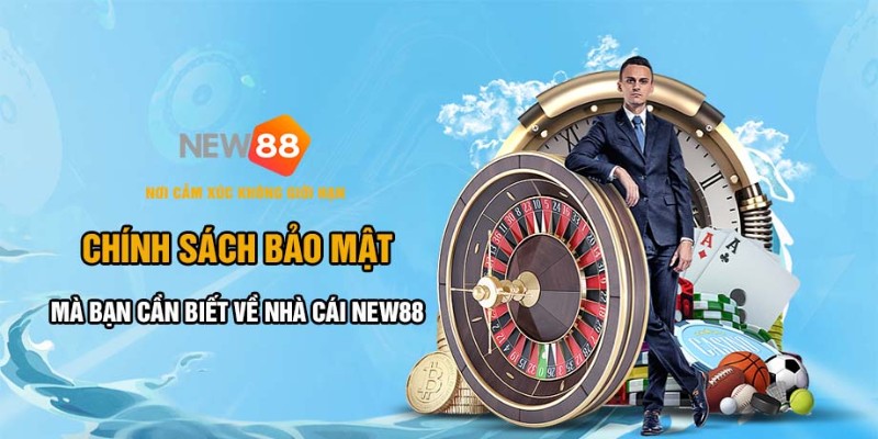 Chính sách bảo mật tại nhà cái New88 là gì? 