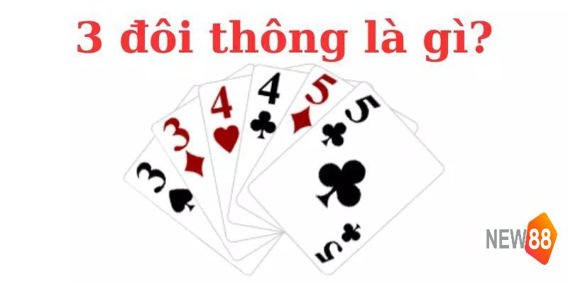 Giới thiệu 3 đôi thông trong tiến lên miền Nam là gì?