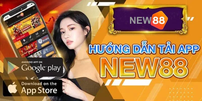 Tải App đảm bảo thành công nếu làm theo các hướng dẫn mà New88 khuyến nghị